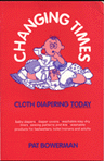 Image: Changing Times: Cloth Diapering Today, by Pat Bowerman (Author). Publisher: Boon Books (1990)