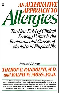 Image: An Alternative Approach to Allergies: The New Field of Clinical Ecology Unravels the Environmental Causes, by Theron G. Randolph. Publisher: William Morrow Paperbacks; Rev Rep edition (June 6, 1990)