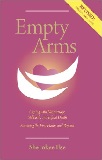 Image: Empty Arms: Coping With Miscarriage, Stillbirth and Infant Death, by Sherokee Ilse. Publisher: Wintergreen Press, Inc.; 20th, Revised and enlarged edition (January 5, 2013)