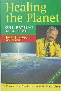 Image: Healing the Planet : One Patient at a Time: A Primer in Environmental Medicine, by Jozef J. Krop. Publisher: Kos Publications, Incorporated (2002)