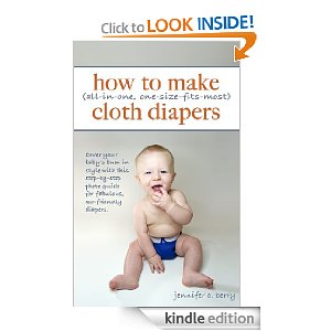 Image: How To Make (All-In-One, One-Size-Fits-Most) Cloth Diapers: A step-by-step photo guide for making fabulous, eco-friendly diapers, Jennifer C. Berry. Publisher: Q Berry Books (October 23, 2011)