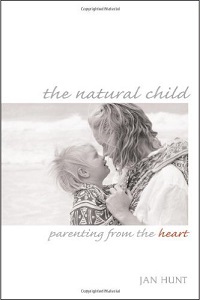 Image: The Natural Child: Parenting from the Heart, by Jan Hunt, Peggy O'Mara. Publisher: New Society Publishers (December 1, 2001)